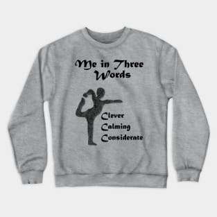 Me in Three Words: Clever, Calming, Considerate Crewneck Sweatshirt